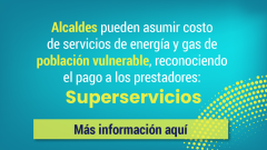 Alcaldes pueden asumir costo de servicios de energía y gas de población vulnerable, reconociendo el pago a los prestadores: Superservicios