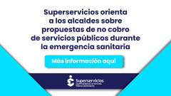 Superservicios orienta a los alcaldes sobre propuestas de no cobro de servicios públicos durante la emergencia sanitaria